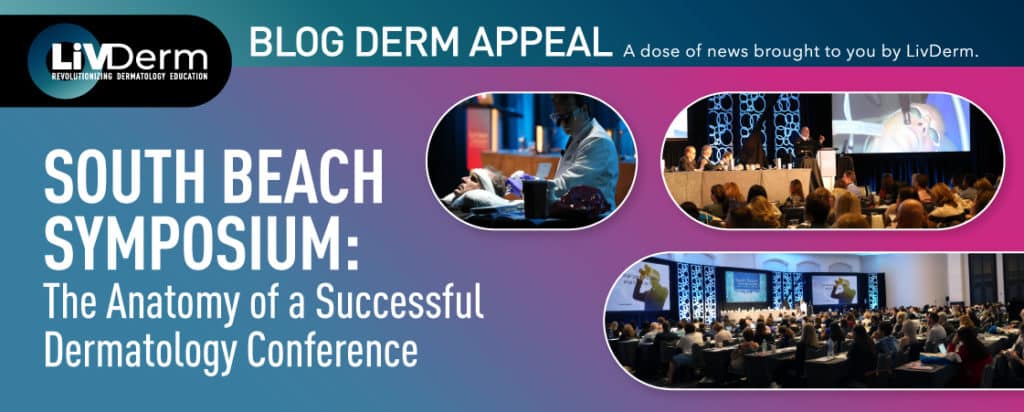 South Beach Symposium: The Anatomy Of A Successful Dermatology ...