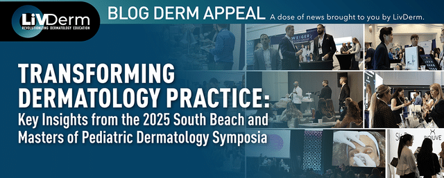 Transforming Dermatology Practice: Key Insights from the 2025 South Beach and Masters of Pediatric Dermatology Symposia